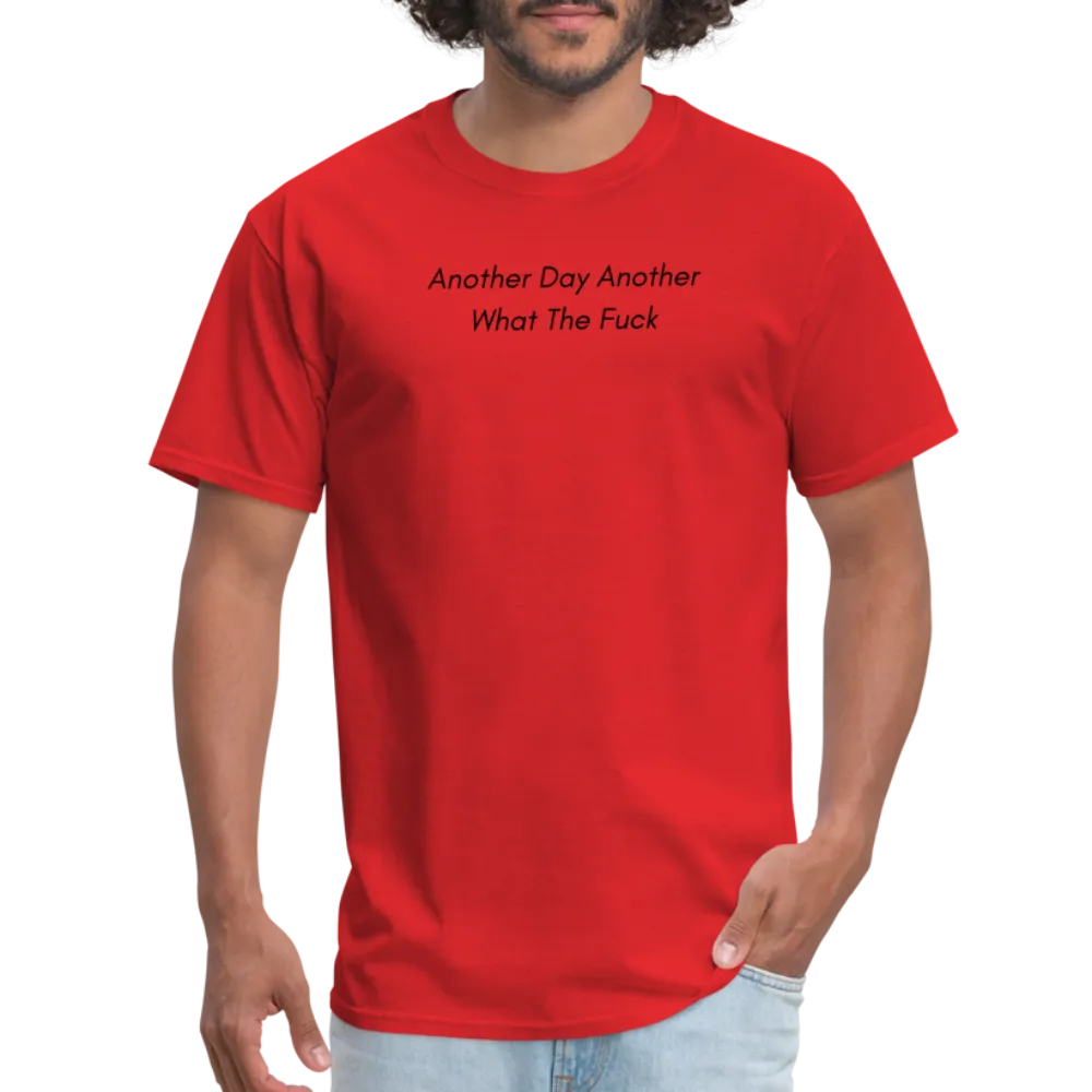 “Another Day Another What The Fuck-Black Lettering”-Unisex Classic T-Shirt