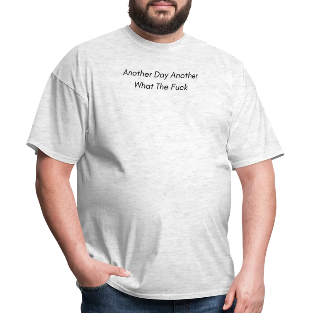 “Another Day Another What The Fuck-Black Lettering”-Unisex Classic T-Shirt