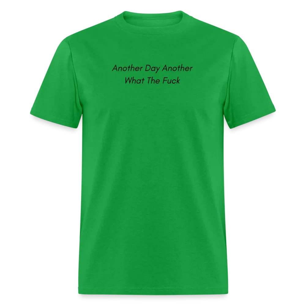 “Another Day Another What The Fuck-Black Lettering”-Unisex Classic T-Shirt