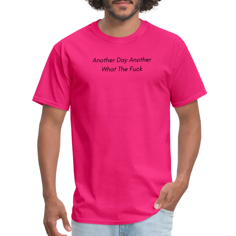 “Another Day Another What The Fuck-Black Lettering”-Unisex Classic T-Shirt