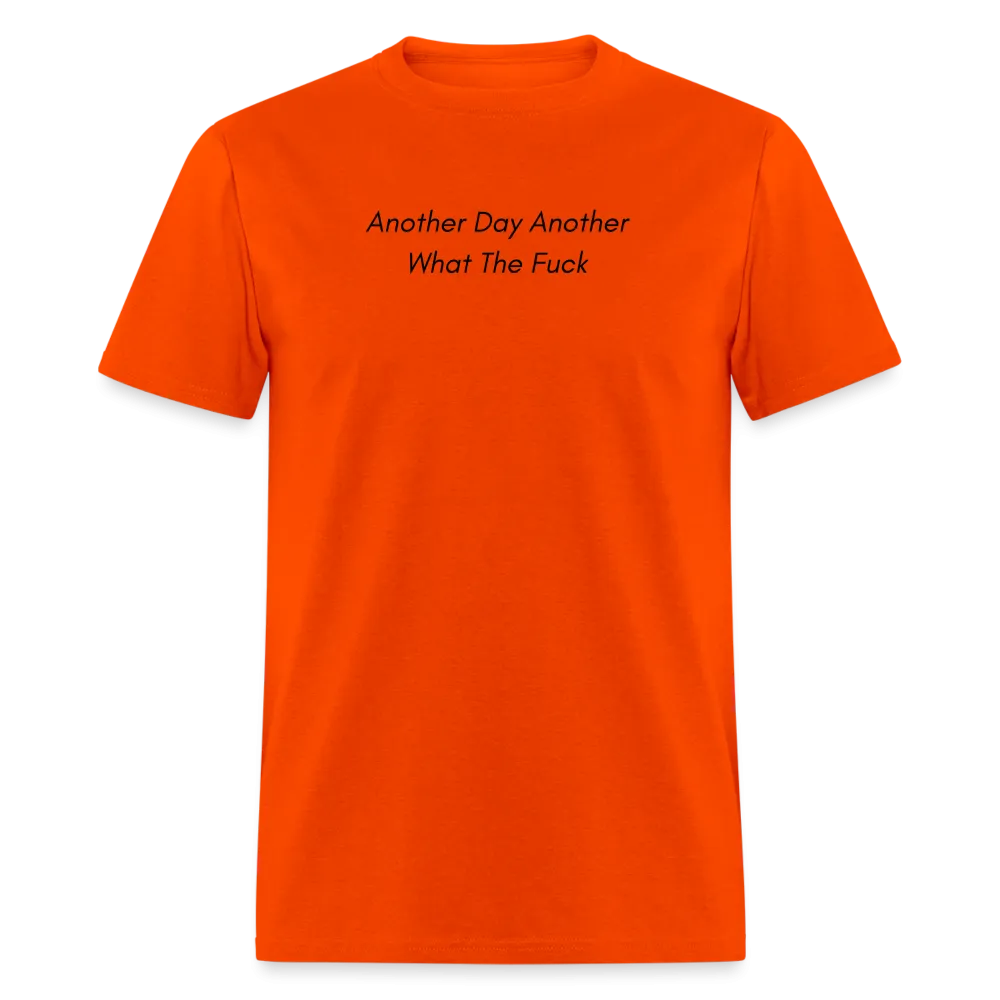 “Another Day Another What The Fuck-Black Lettering”-Unisex Classic T-Shirt