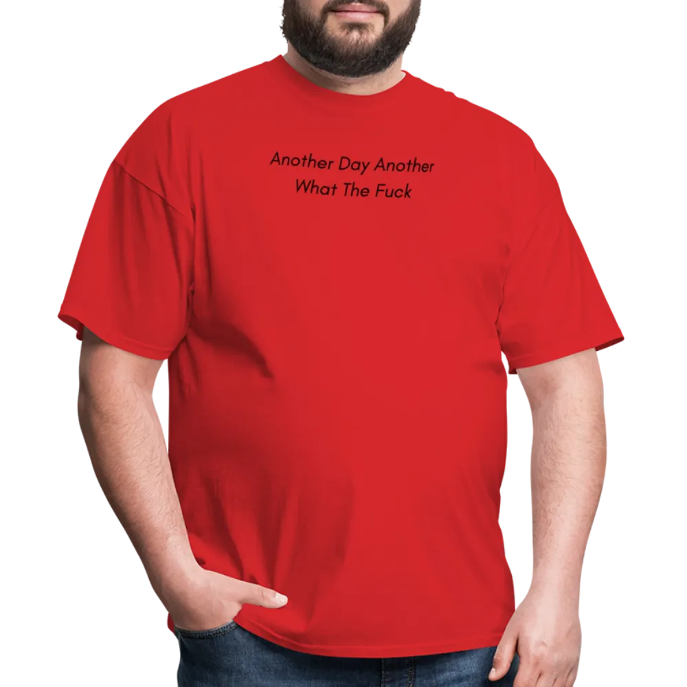 “Another Day Another What The Fuck-Black Lettering”-Unisex Classic T-Shirt