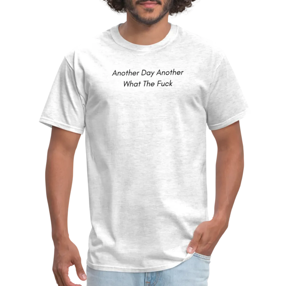 “Another Day Another What The Fuck-Black Lettering”-Unisex Classic T-Shirt