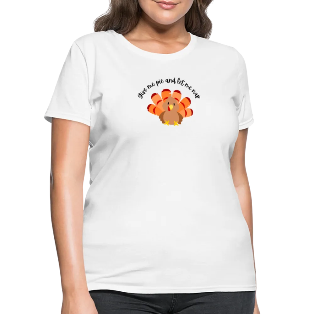“Give me pie and let me nap”-Women's T-Shirt