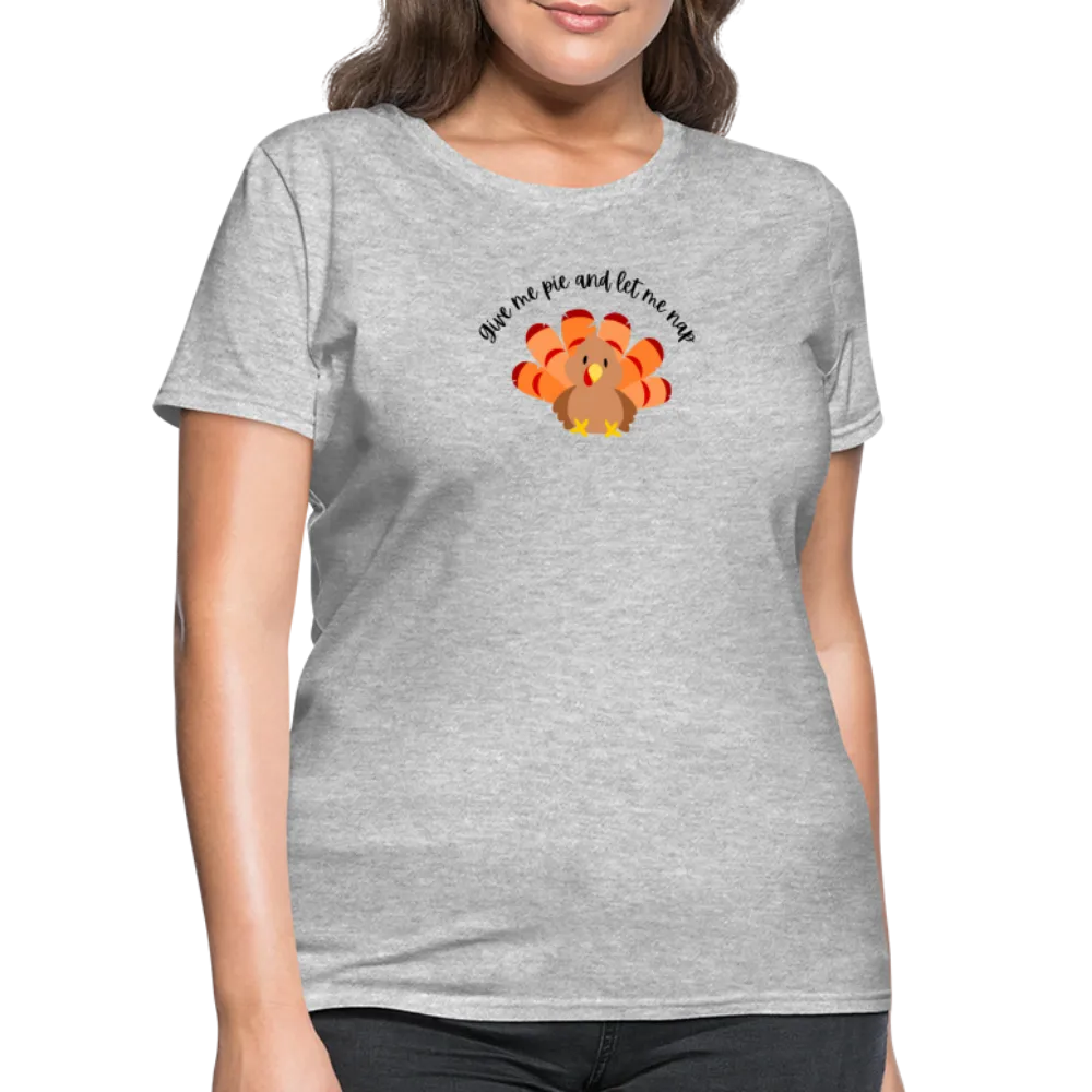 “Give me pie and let me nap”-Women's T-Shirt