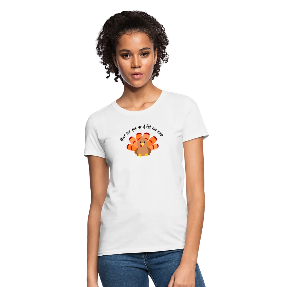 “Give me pie and let me nap”-Women's T-Shirt