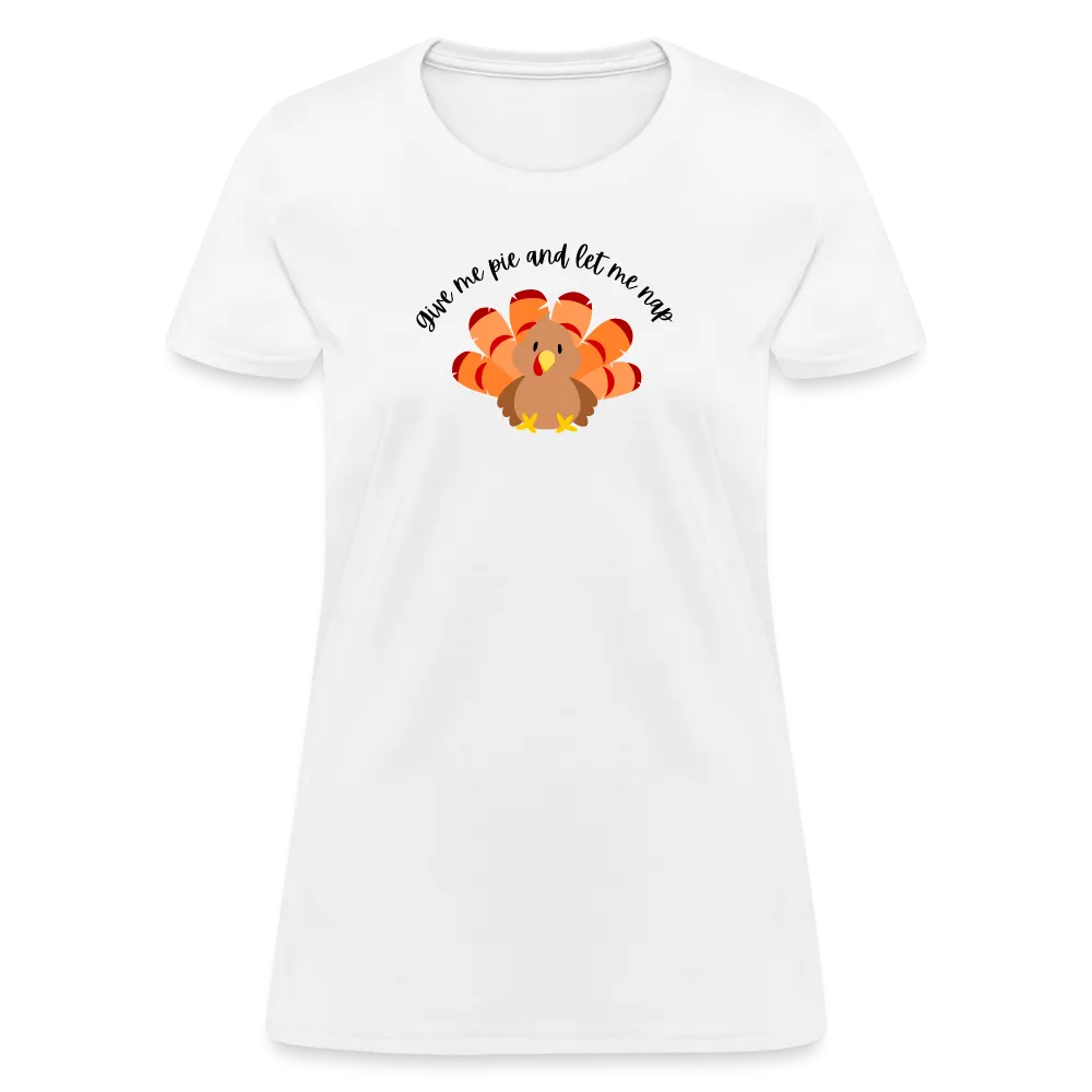 “Give me pie and let me nap”-Women's T-Shirt