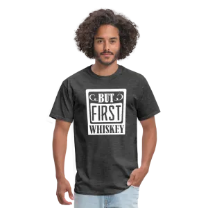 "But First Whiskey" - National Whiskey Day Official T-Shirt!