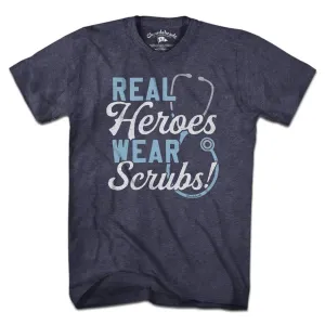Real Heroes Wear Scrubs T-Shirt