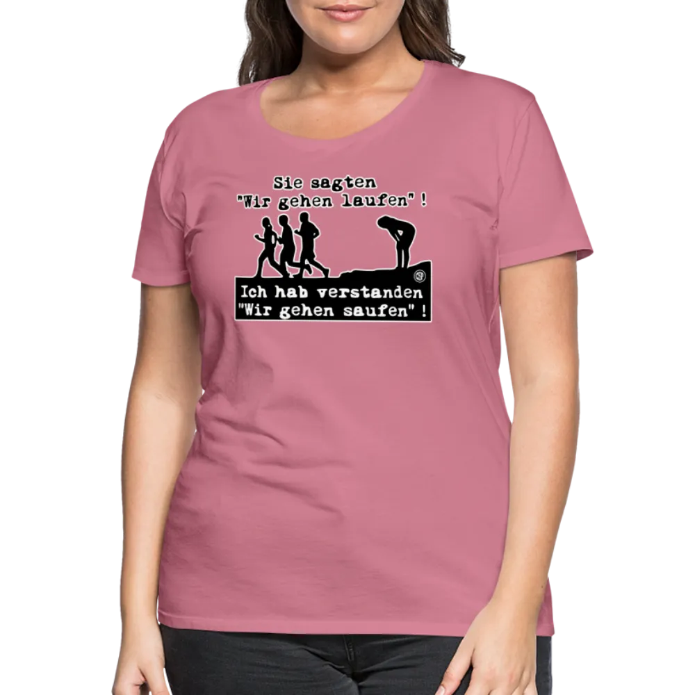 Sie sagten Wir gehen laufen ... - Frauen Premium T-Shirt