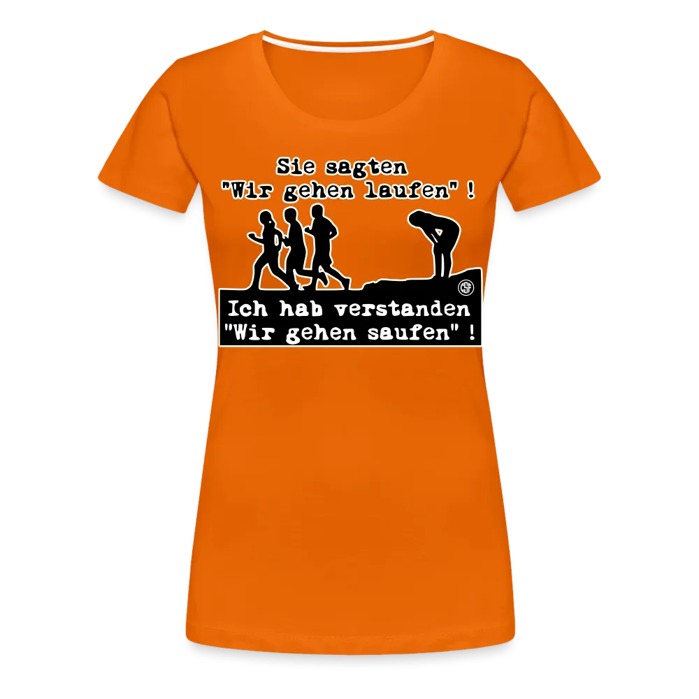 Sie sagten Wir gehen laufen ... - Frauen Premium T-Shirt