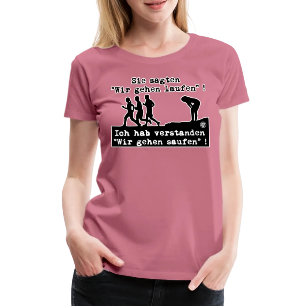 Sie sagten Wir gehen laufen ... - Frauen Premium T-Shirt