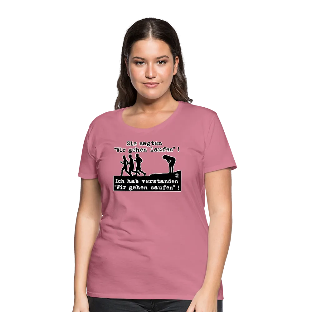 Sie sagten Wir gehen laufen ... - Frauen Premium T-Shirt