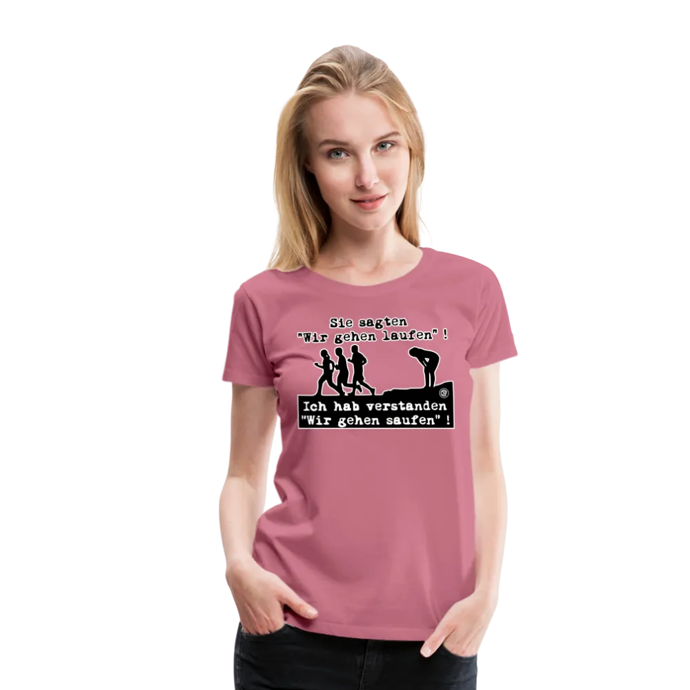 Sie sagten Wir gehen laufen ... - Frauen Premium T-Shirt