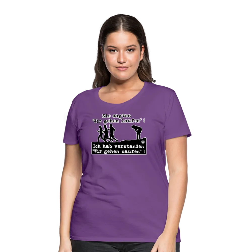 Sie sagten Wir gehen laufen ... - Frauen Premium T-Shirt