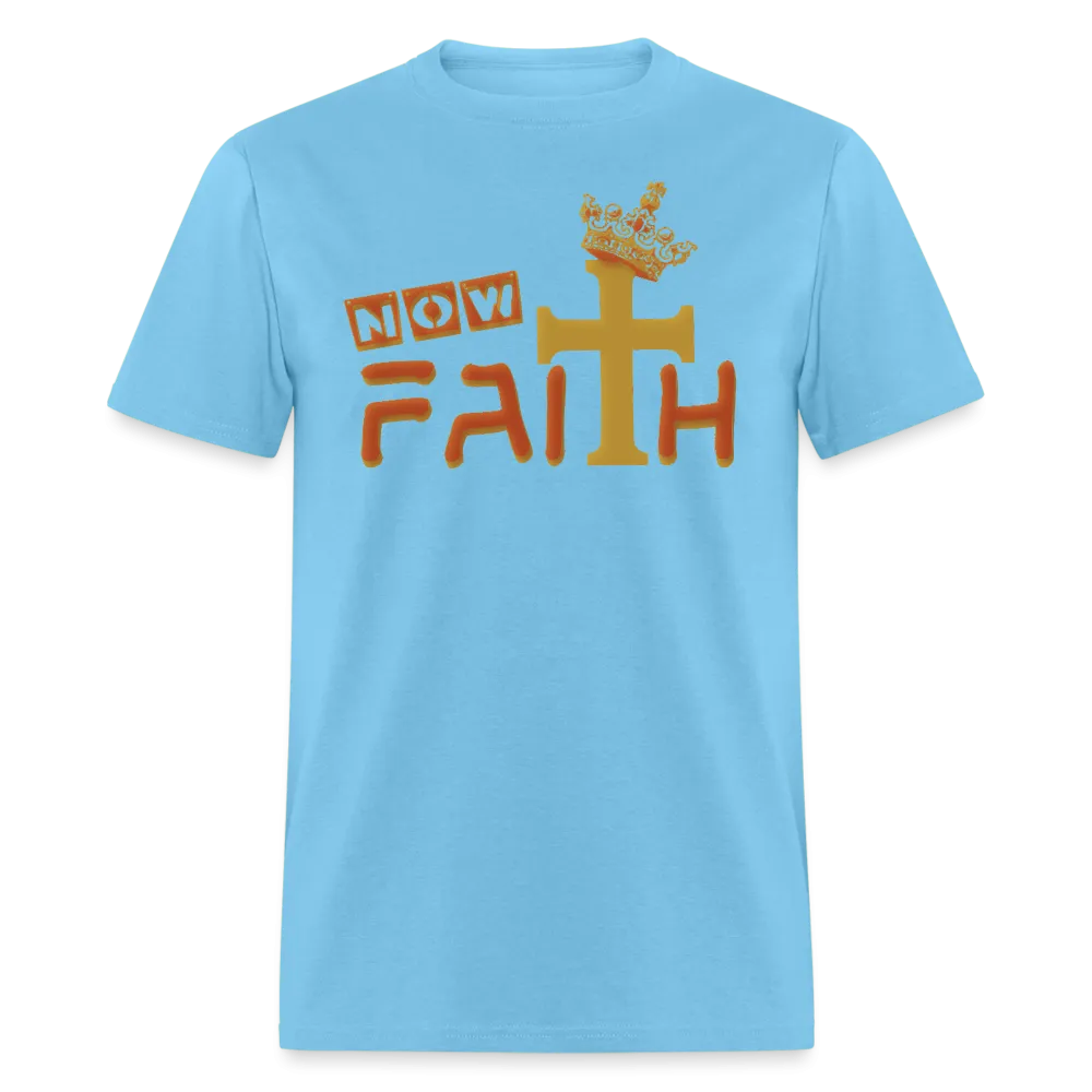 Unisex "Now Faith" T-Shirt